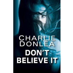 Book Review: Don’t Believe It | Charlie Donlea - The PhDiva reads books