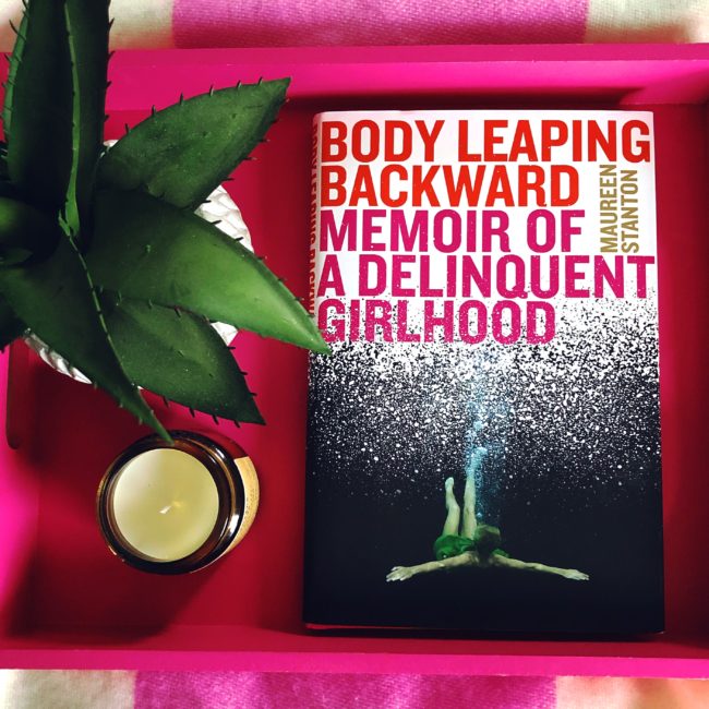 BLOG TOUR: Body Leaping Backward: Memoir of a Delinquent Girlhood by Maureen Stanton @tlcbooktours @maureenstanton1 @hmhbooks #bodyleapingbackward