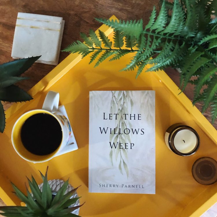 BLOG TOUR: Let the Willows Weep by Sherry Parnell @sbparnell @tlcbooktours #letthewillowsweep