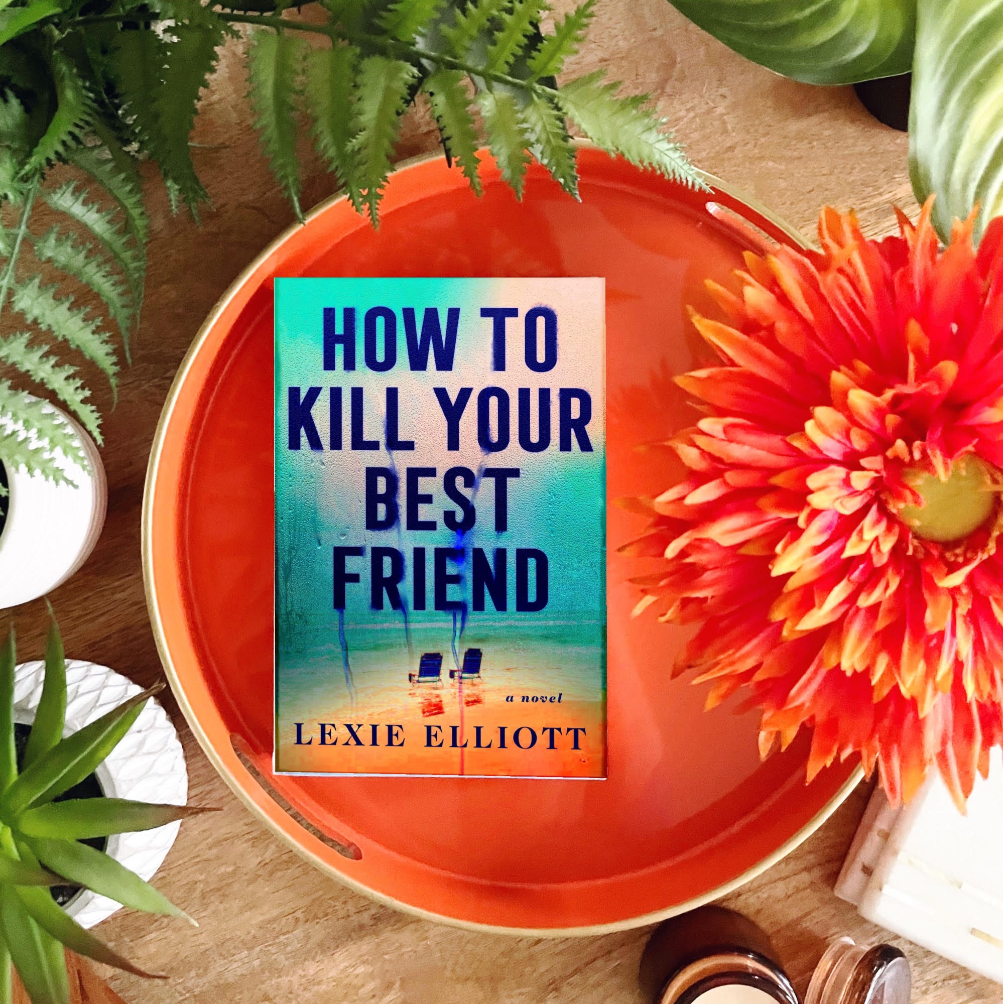 BOOK REVIEW: How to Kill Your Best Friend by Lexie Elliott  #howtokillyourbestfriend #bookreview – The PhDiva reads books