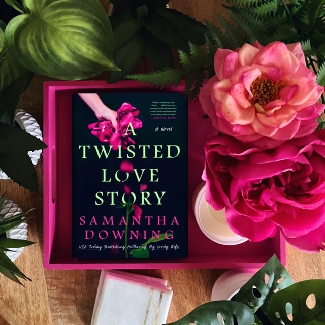 Samantha Downing  A Twisted Love Story – Bookends
