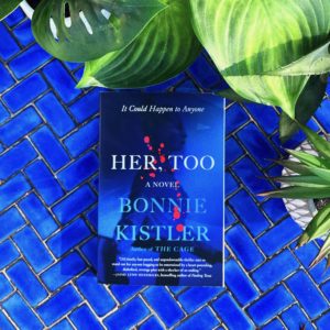 Her, Too by Bonnie Kistler is a legal thriller and psychological thriller about a woman seeking revenge on a man who victimized her