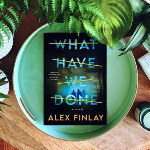 What Have We Done by Alex Finlay is a heart-pounding action thriller that will have you on the edge of your seat