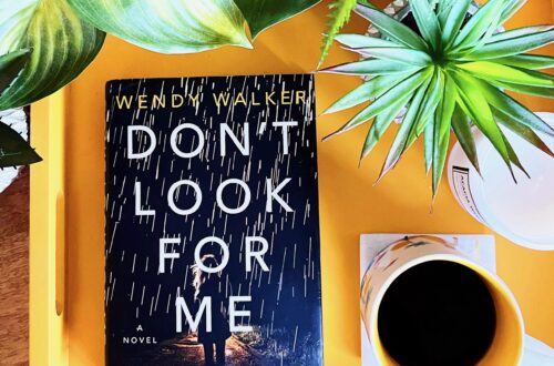 Don't Look for Me by Wendy Walker is a gripping, emotional psychological thriller about a mother and daughter