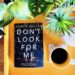 Don't Look for Me by Wendy Walker is a gripping, emotional psychological thriller about a mother and daughter